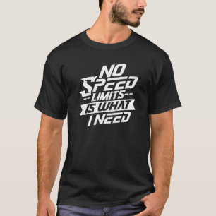 T-shirt Pas de limitation de vitesse est ce dont j'ai beso