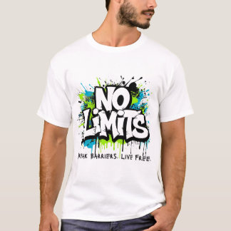 T-shirt Pas de limites – Briser les barrières. Vivre libre