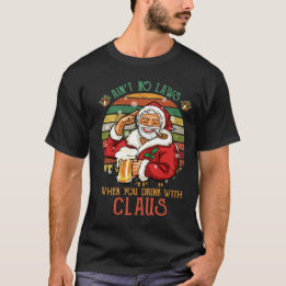 T-shirt Pas de lois quand on boit avec Claus