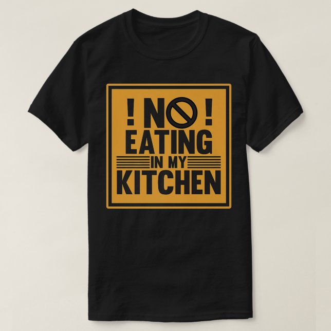 T-shirt Pas De Manger Dans Ma Cuisine Cuisinière Chef Cuis (Design devant)