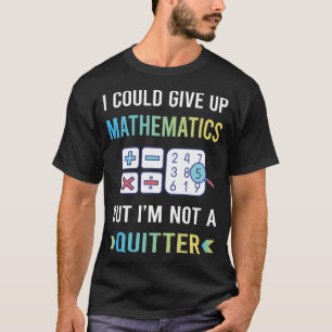 T-shirt Pas de mathématiques de lâcheur Math Maths