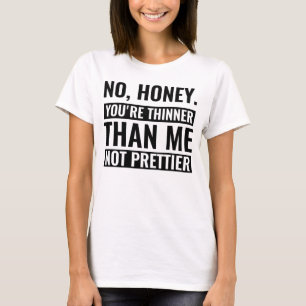 T-shirt pas de miel tu es plus mince que moi pas plus drôl