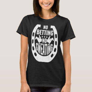 T-shirt Pas de pari Pas de sudation Cheval Racing Pari 2