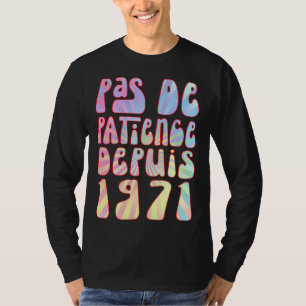 T-shirt Pas De Patience Depuis 1971 52 Ans Anniversaire Ré