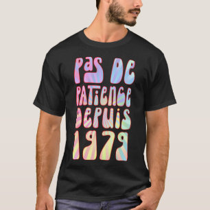 T-shirt Pas De Patience Depuis 1979 44 Ans Anniversaire Ré