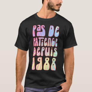 T-shirt Pas De Patience Depuis 1988 35 Ans Anniversaire Ré