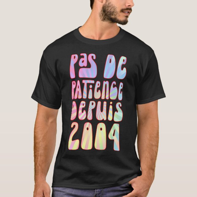 T-shirt Pas De Patience Depuis 2004 19 Ans Anniversaire Ré (Devant)