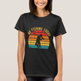 T-shirt Pas De Pêche Aujourd'Hui Drôle Pêcheur Triste Plai