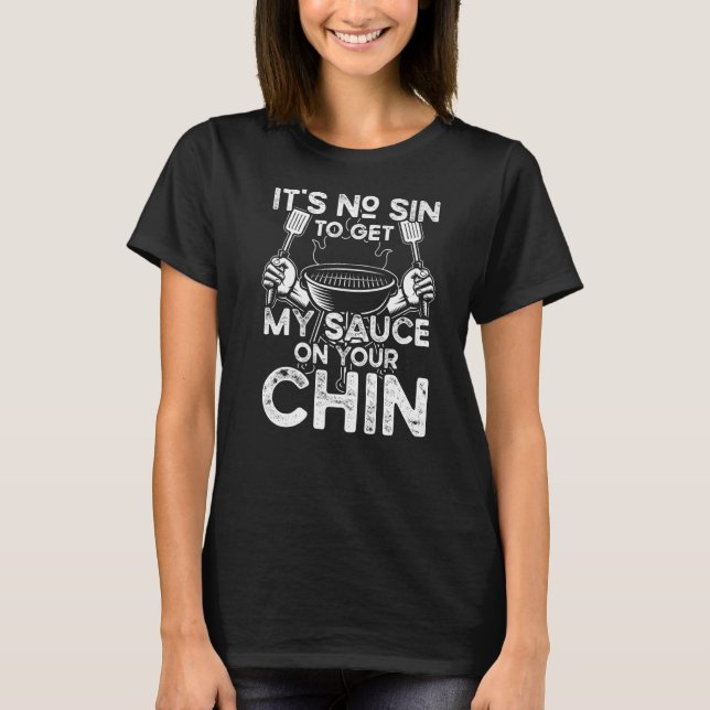 T-shirt Pas De Péché Pour Obtenir Ma Sauce Sur Votre Chin  (Devant)