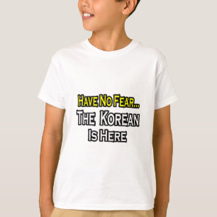 T-shirt Pas De Peur...Le Coréen Est Là