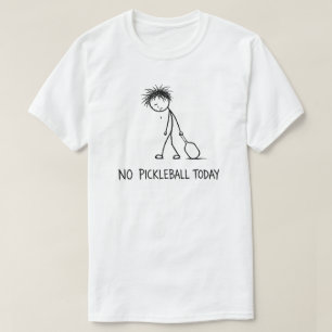 T-shirt Pas de Pickleball Aujourd'hui Drôle Triste Stick F