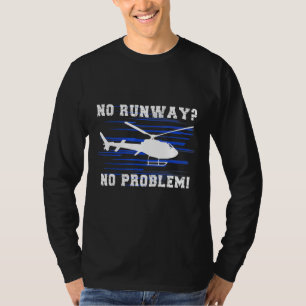 T-shirt Pas de piste Pas de problème Cool hélicoptère pilo