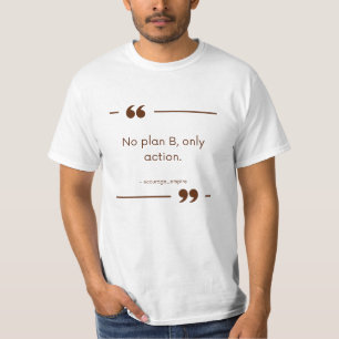 T-shirt Pas de plan B, seulement l'action