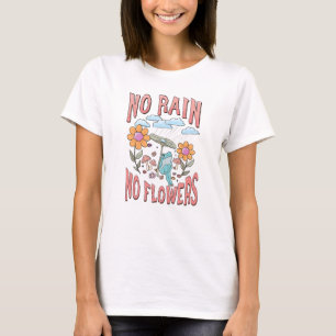T-shirt Pas de pluie Pas de fleur - Floral Inspirationnel