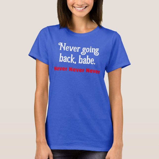 T-shirt Pas de retour, Babe Feminist Droits de l'Homme (Devant)