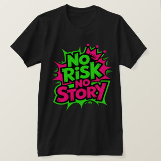 T-shirt Pas de risque, pas d'histoire
