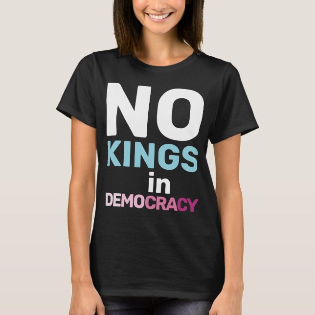 T-shirt Pas de rois dans la déclaration de protestation fé (Devant)