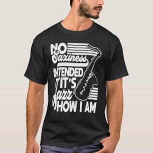 T-shirt Pas De Saxe Prévu Jazz Comment Je Suis Saxophone S