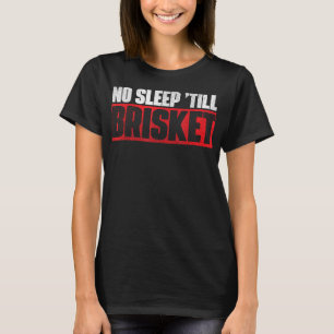 T-shirt Pas de sommeil jusqu'à Brisket Pitmaster BBQ Lover