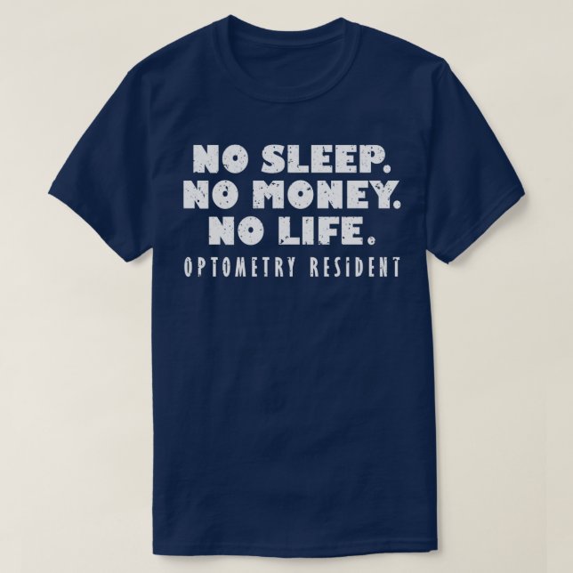 T-shirt Pas de sommeil Pas d'argent Pas de vie Optométrie  (Design devant)