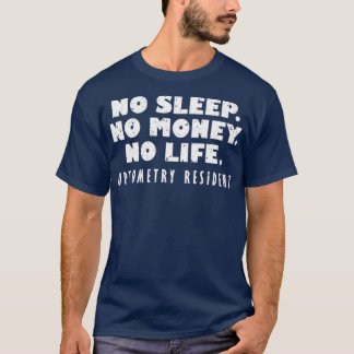 T-shirt Pas de sommeil Pas d'argent Pas de vie Optométrie 