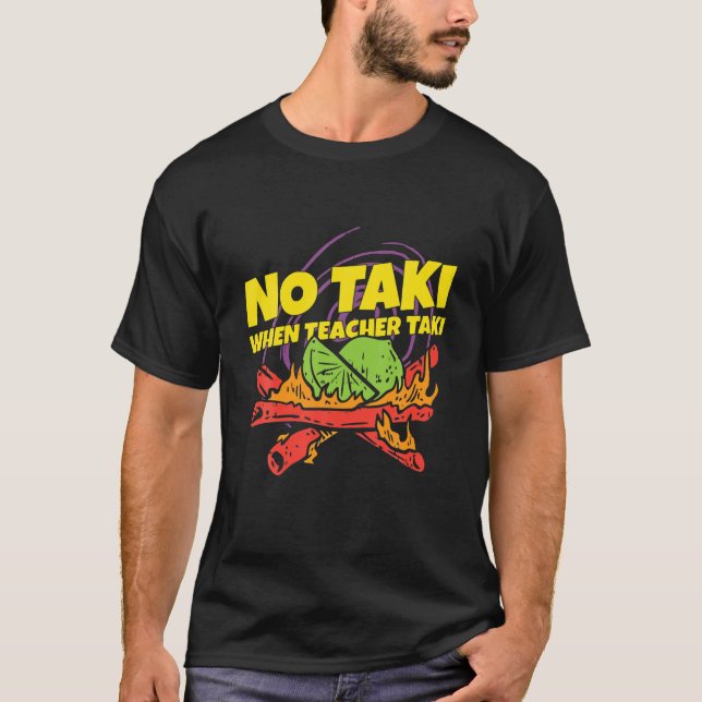 T-shirt Pas de Taki quand l'enseignant Taki drôle Enseigna (Devant)