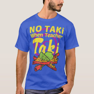T-shirt Pas De Taki Quand L'Enseignant Taki Mignonne Éduca