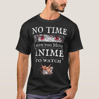 T-shirt Pas de temps, trop d'envie à regarder, drôle Anime