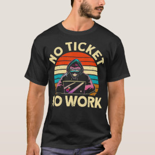 T-shirt Pas de ticket Pas de travail Support informatique