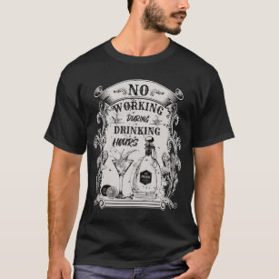 T-shirt Pas de travail pendant les heures de boisson - drô