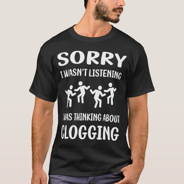 T-shirt Pas d'écoute Clogging Clog Clogger (Devant)