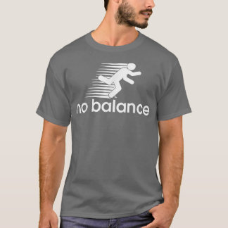 T-shirt Pas d'équilibre drôle Motivation en cours succès