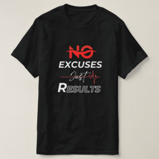 T-shirt Pas d'excuses juste des résultats
