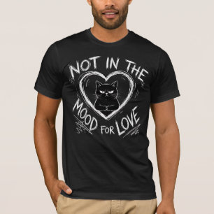 T-shirt Pas d'humeur pour l'amour Chat grincheux Sarcastiq