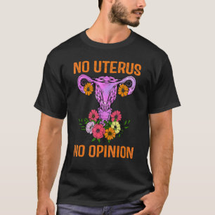 T-shirt Pas d'utérus, pas d'opinion Mon corps, mon choix,