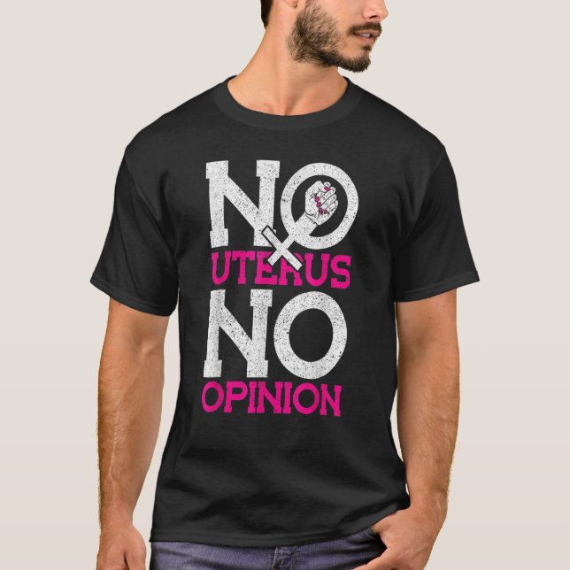 T-shirt Pas d'Uterus Pas d'opinion Pro Choice (Devant)