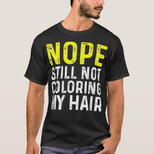 T-shirt Pas Encore De Coloration De Mes Cheveux, Drôle