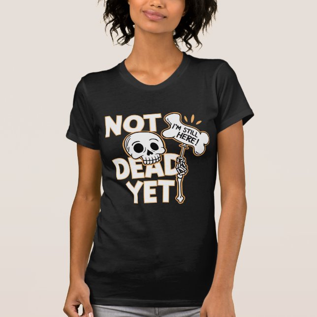 T-shirt Pas encore mort (Devant)
