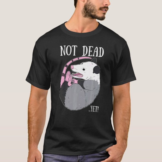 T-shirt Pas encore mort mème Possum Trash Morte Opossum (Devant)