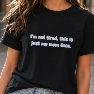 T-shirt Pas fatigué, juste mon visage de maman drôle, desi