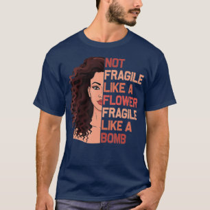 T-shirt Pas Fragile Comme Une Fleur Fragile Comme Une Bomb