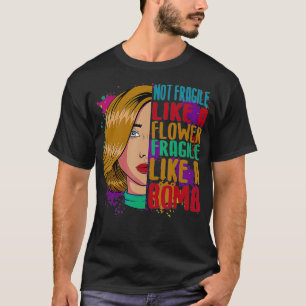 T-shirt Pas Fragile Comme Une Fleur Fragile Comme Une Bomb