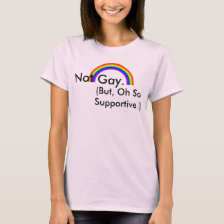T-shirt Pas Gay. Mais, Oh Si Supportive.