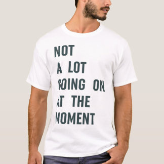 T-shirt Pas grand chose à dire sur The Moment Trendy