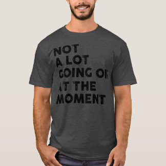 T-shirt Pas grand-chose en ce moment1