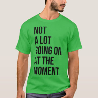 T-shirt Pas Grand-Chose En Ce Moment Drôle Taylor Don