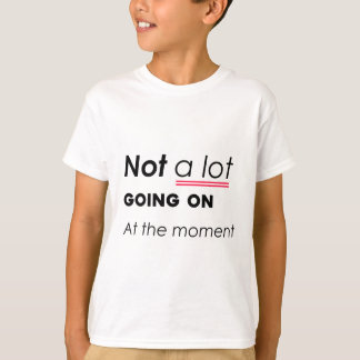 T-shirt Pas Grand-Chose En Ce Moment - Funny Minimalis