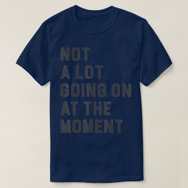 T-shirt Pas grand chose qui se passe à l'instant Funny Laz (Design devant)