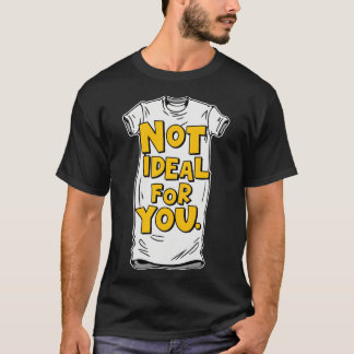 T-shirt Pas idéal Non idéal pour vous 2024 4