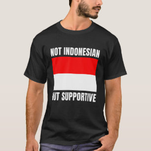 T-shirt Pas indonésien mais soutien Drapeau Indonésie Supp